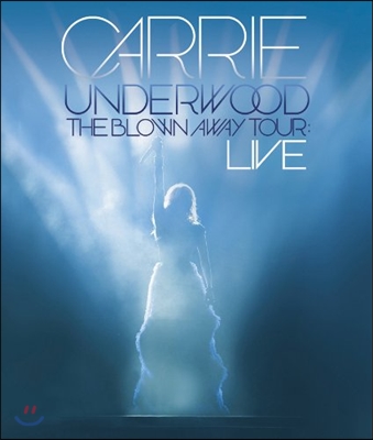 Carrie Underwood - The Blown Away Tour: Live