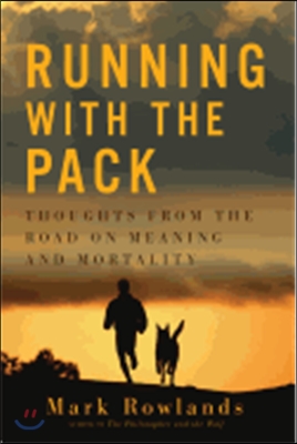 Running with the Pack - Thoughts from the Road on Meaning and Mortality