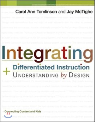 Integrating Differentiated Instruction and Understanding by Design: Connecting Content and Kids