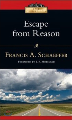 Escape from Reason: A Penetrating Analysis of Trends in Modern Thought