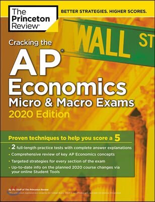 Cracking the AP Economics Micro &amp; Macro Exams, 2020 Edition: Practice Tests &amp; Proven Techniques to Help You Score a 5