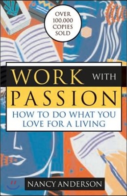 Work with Passion: How to Do What You Love for a Living