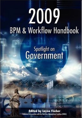 2009 Bpm and Workflow Handbook: Spotlight on Government