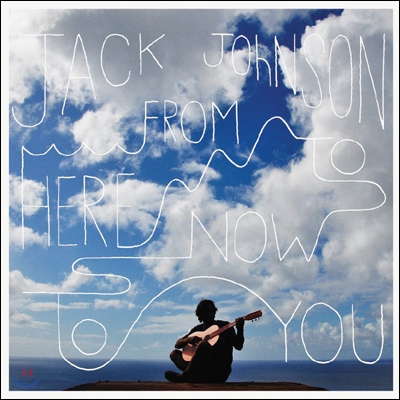 Jack Johnson - From Here To Now To You