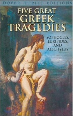 Five Great Greek Tragedies: Sophocles, Euripides and Aeschylus
