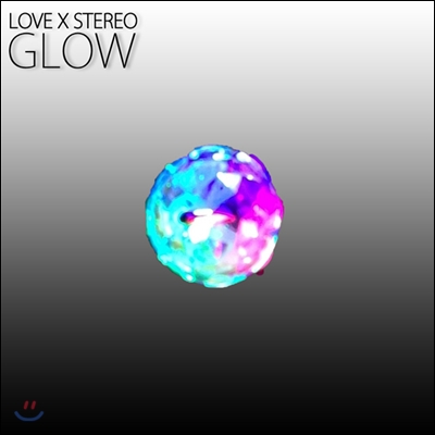 러브엑스테레오 (Love X Stereo) - Glow