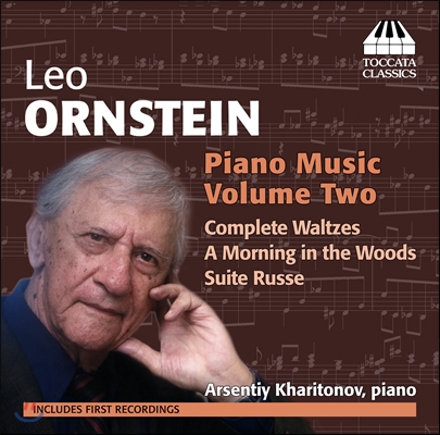 Arsentiy Kharitonov 레오 온스타인: 왈츠 전곡, 러시아 모음곡, 숲속의 아침 (Leo Ornstein: Piano Music Vol.2 - 17 Waltzes, Suite russe Op.12, A Morning in the Woods)