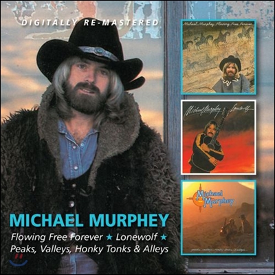 Michael Martin Murphy - Flowing Free Forever/Lonewolf/Peaks, Valleys,Honky Tonks &amp; Alleys