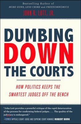 Dumbing Down the Courts: How Politics Keeps the Smartest Judges Off the Bench