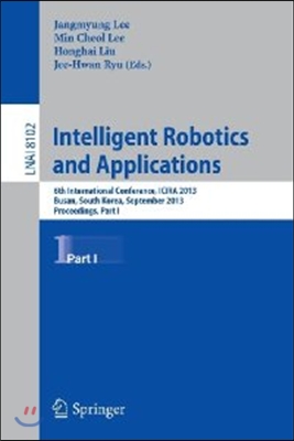 Intelligent Robotics and Applications: 6th International Conference, Icira 2013, Busan, South Korea, September 25-28, 2013, Proceedings, Part I