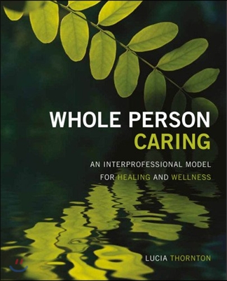 Whole Person Caring: An Interprofessional Model for Healing and Wellness