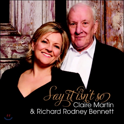 Claire Martin &amp; Richard Rodney Bennett - Say It Isn&#39;t So