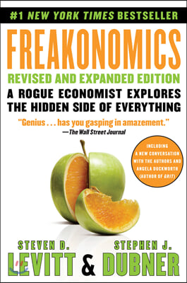 Freakonomics: A Rogue Economist Explores the Hidden Side of Everything