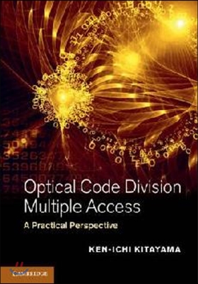 Optical Code Division Multiple Access: A Practical Perspective