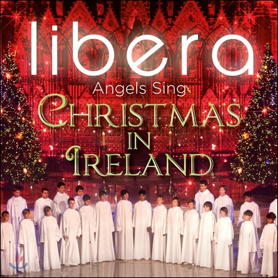 Libera 아일랜드의 크리스마스 (Christmas in Ireland) 리베라 소년 합창단