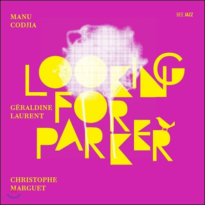 Manu Codjia / Christophe Marguet / Geraldine Laurent - Looking for Parker