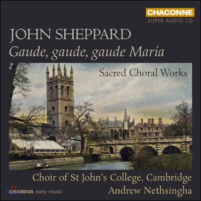 Choir of St John's College, Cambridge 존 쉐퍼드: 종교 합창 작품집 (Gaude, gaude, gaude Maria - Sacred Choral Works by John Sheppard)