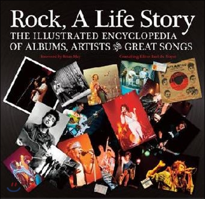 Rock, a Life Story: The Illustrated Encyclopedia to Albums, Artists and Great Songs