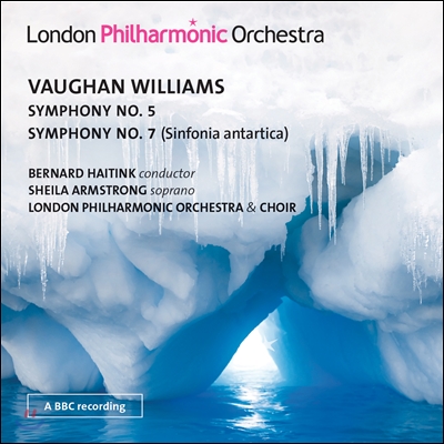 Bernard Haitink 본 윌리엄스: 교향곡 5, 7번 &quot;남극&quot; (Ralph Vaughan Williams: Symphonies Nos. 5, 7 &#39;Sinfonia Antartica&#39;) 