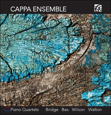 Cappa Ensemble 브리지 / 백스 / 윌슨 / 월튼: 피아노 사중주 (Bridge / Bax / Wilson / Walton: Piano Quartets) 