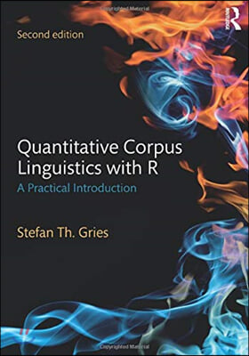 Quantitative Corpus Linguistics with R : A Practical Introduction (Paperback)