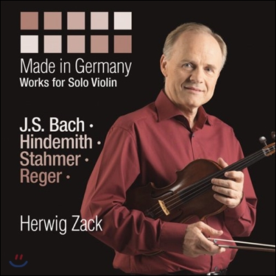 Herwig Zack 바흐 / 힌데미트 / 슈타머 / 레거 : 무반주 바이올린 작품집 - 헤르비히 자크 (Made In Germany - Works For Solo Violin)