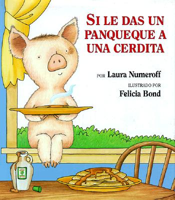 Si Le Das Un Panqueque a Una Cerdita: If You Give a Pig a Pancake (Spanish Edition) (Hardcover)