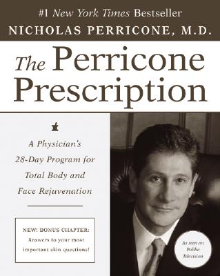 The Perricone Prescription: A Physician&#39;s 28-Day Program for Total Body and Face Rejuvenation