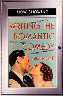 Writing the Romantic Comedy: From Cute Meet&quot; to &quot;Joyous Defeat&quot;: How to Write Screenplays That Sell (Paperback)&quot;