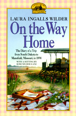 On the Way Home: The Diary of a Trip from South Dakota to Mansfield, Missouri, in 1894