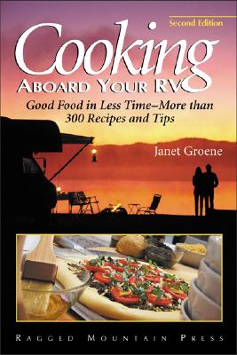 Cooking Aboard Your RV: Good Food in Less Time-More Than 300 Recipes and Tips