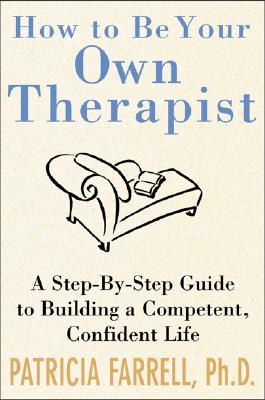How to Be Your Own Therapist: A Step-By-Step Guide to Taking Back Your Life