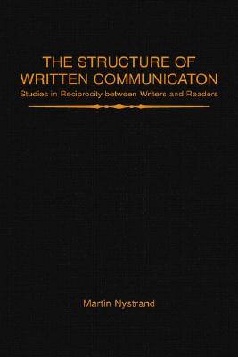 The Structure of Written Communication: Studies in Reciprocity Between Writers and Readers