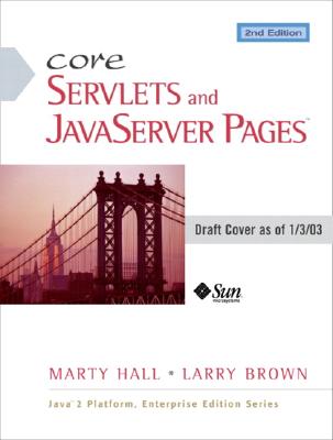 Core Servlets and JavaServer Pages, Vol. 1 : Core Technologies, 2/E