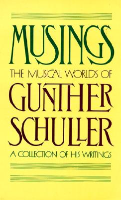 Musings: The Musical Worlds of Gunther Schuller