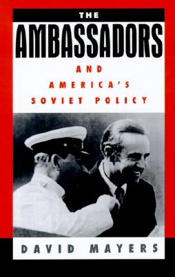 The Ambassadors and America&#39;s Soviet Policy