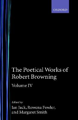 The Poetical Works of Robert Browning: Volume IV (Hardcover)