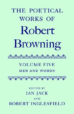 The Poetical Works of Robert Browning: Volume V. Men and Women (Hardcover)