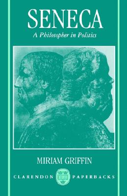 Seneca: A Philosopher in Politics (Paperback)