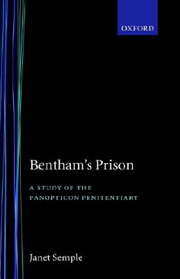 Bentham&#39;s Prison : A Study of the Panopticon Penitentiary (Hardcover)