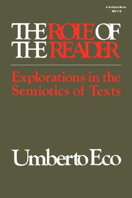 The Role of the Reader: Explorations in the Semiotics of Texts