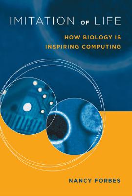 Imitation of Life: How Biology Is Inspiring Computing