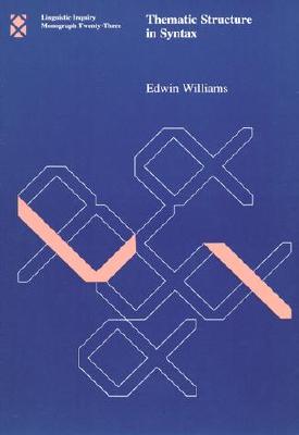 Thematic Structure in Syntax (Paperback)