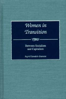 Women in Transition: Between Socialism and Capitalism (Hardcover)