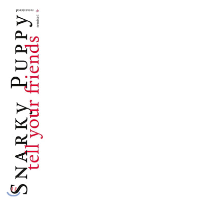 Snarky Puppy (스나키 퍼피) - Tell Your Friends - 10 Year Anniversary