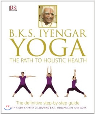 BKS Iyengar Yoga The Path to Holistic Health