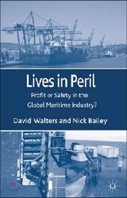 Lives in Peril: Profit or Safety in the Global Maritime Industry?