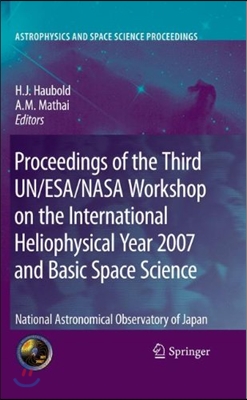 Proceedings of the Third Un/Esa/NASA Workshop on the International Heliophysical Year 2007 and Basic Space Science: National Astronomical Observatory