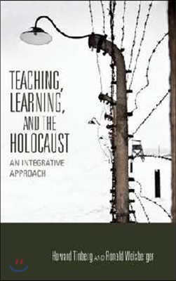 Teaching, Learning, and the Holocaust: An Integrative Approach