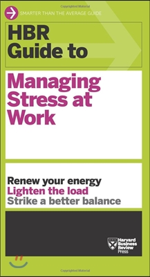 HBR Guide to Managing Stress at Work (HBR Guide Series)